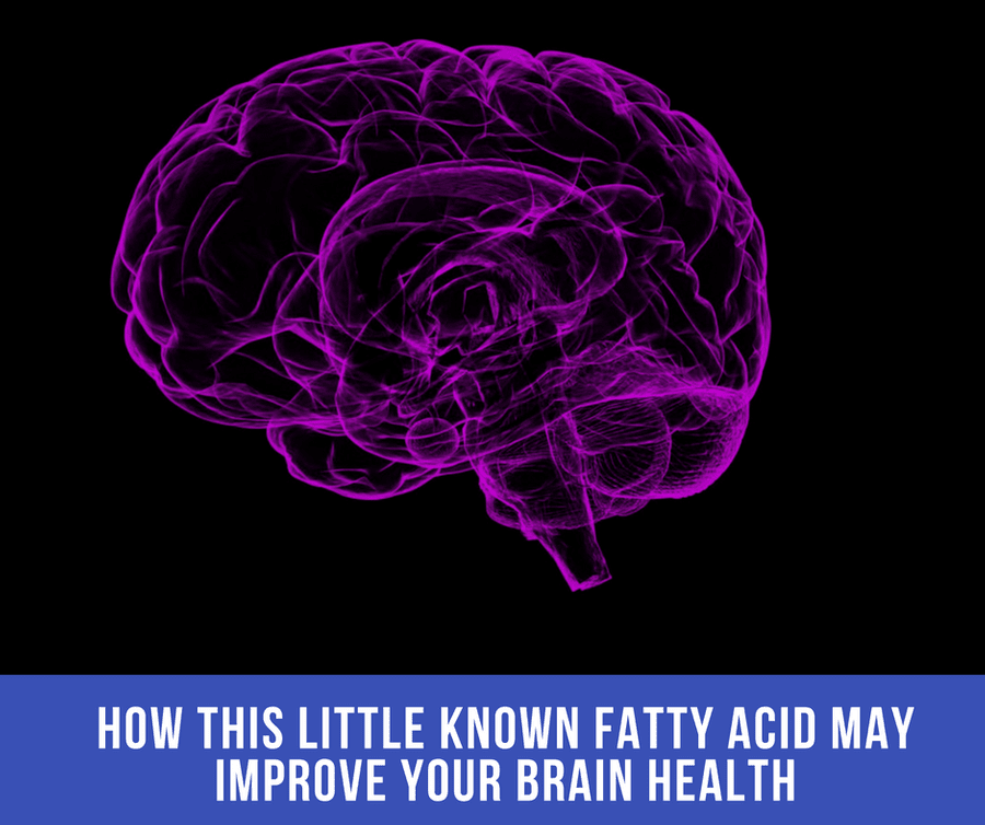 How This Little Known Fatty Acid May Improve Your Brain Health…
