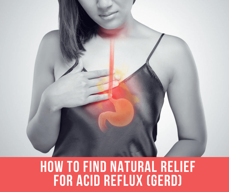 How To Find Natural Relief For Acid Reflux (GERD)