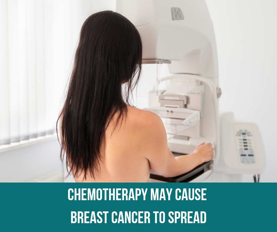 Chemotherapy May Cause Breast Cancer to SPREAD