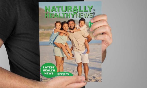 WEEK 16 (2024) – Naturally Healthy New Magazine (Issue 46) is out Now!